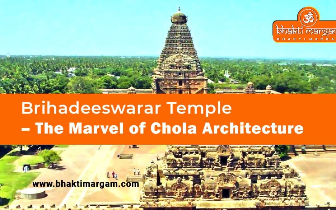 Brihadeeswarar Temple – The Marvel of Chola Architecture